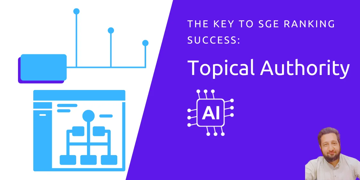 manzar mashhood explains why topical authority is important if you want to rank your website in google sge