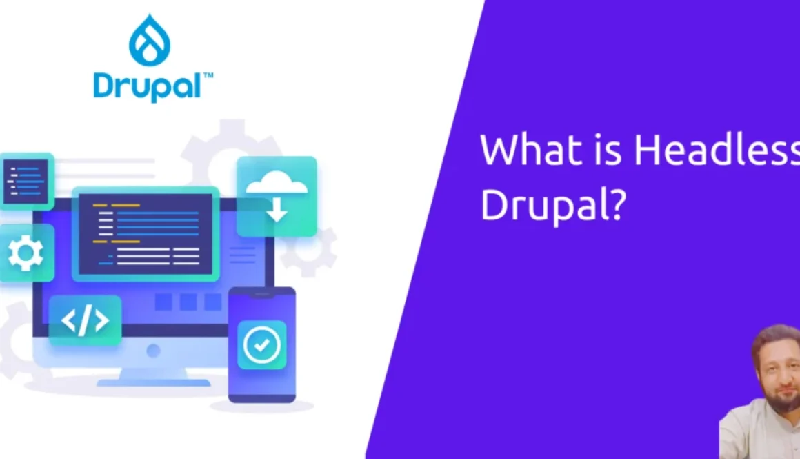 what is headless drupal or decoupled drupal - a complete guide by Manzar Mashhood