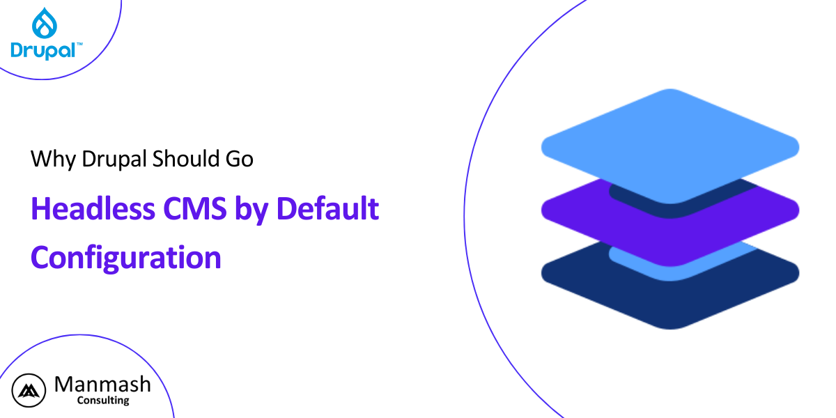 Why Drupal Should Go Headless CMS by Default Configuration